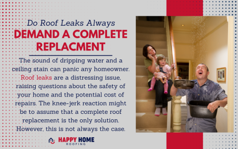 Do Roof Leaks Always Demand a Complete Replacement? - Happy Home Roofing